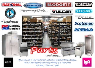 and more…
When you call in your next order, just ask us to deliver the part today.
Tech 24 now offering Same day delivery of in stock parts.
Call (888) 774-4950 Opt#2
 