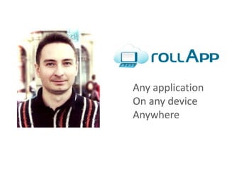 Any application
On any device
Anywhere
 