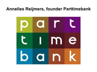 Annelies Reijmers, founder Parttimebank 
