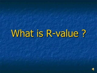 What is R-value ? 