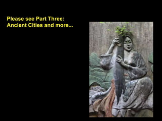 Please see Part Three:
Ancient Cities and more...
 