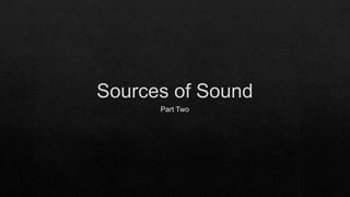 Second year Lesson Two sources of sound