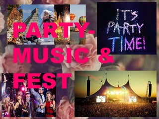 PARTY-
MUSIC &
FEST
 