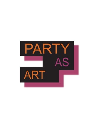 PARTY
      AS
ART
 