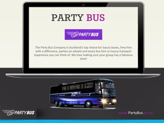 PARTY BUS
The Party Bus Company is Auckland's top choice for luxury buses, limo hire
with a difference, parties on wheels and every bus hire or luxury transport
experience you can think of. We love making sure your group has a fabulous
time!

www.PartyBus.co.nz

 