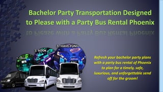 Bachelor Party Transportation Designed
to Please with a Party Bus Rental Phoenix
Refresh your bachelor party plans
with a party bus rental of Phoenix
to plan for a timely, safe,
luxurious, and unforgettable send
off for the groom!
 