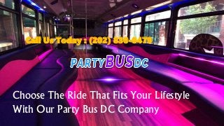 Choose The Ride That Fits Your Lifestyle
With Our Party Bus DC Company
Call Us Today : (202) 830-0479
 