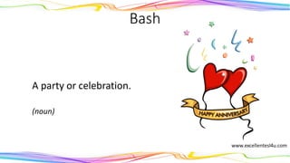 Bash
A party or celebration.
(noun)
 