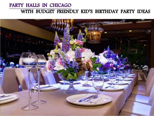 party halls in chicago with budget friendly kid s birthday party ideas