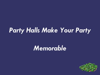 Party Halls Make Your Party Memorable 
