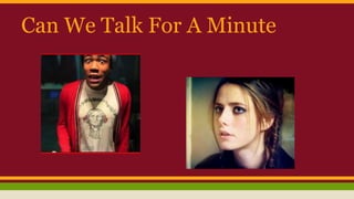 Can We Talk For A Minute
 