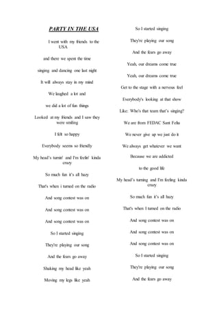 PARTY IN THE USA
I went with my friends to the
USA
and there we spent the time
singing and dancing one last night
It will ...