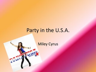Party in the U.S.A. MileyCyrus 