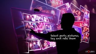 Select party pictures,
tag and rate them
 