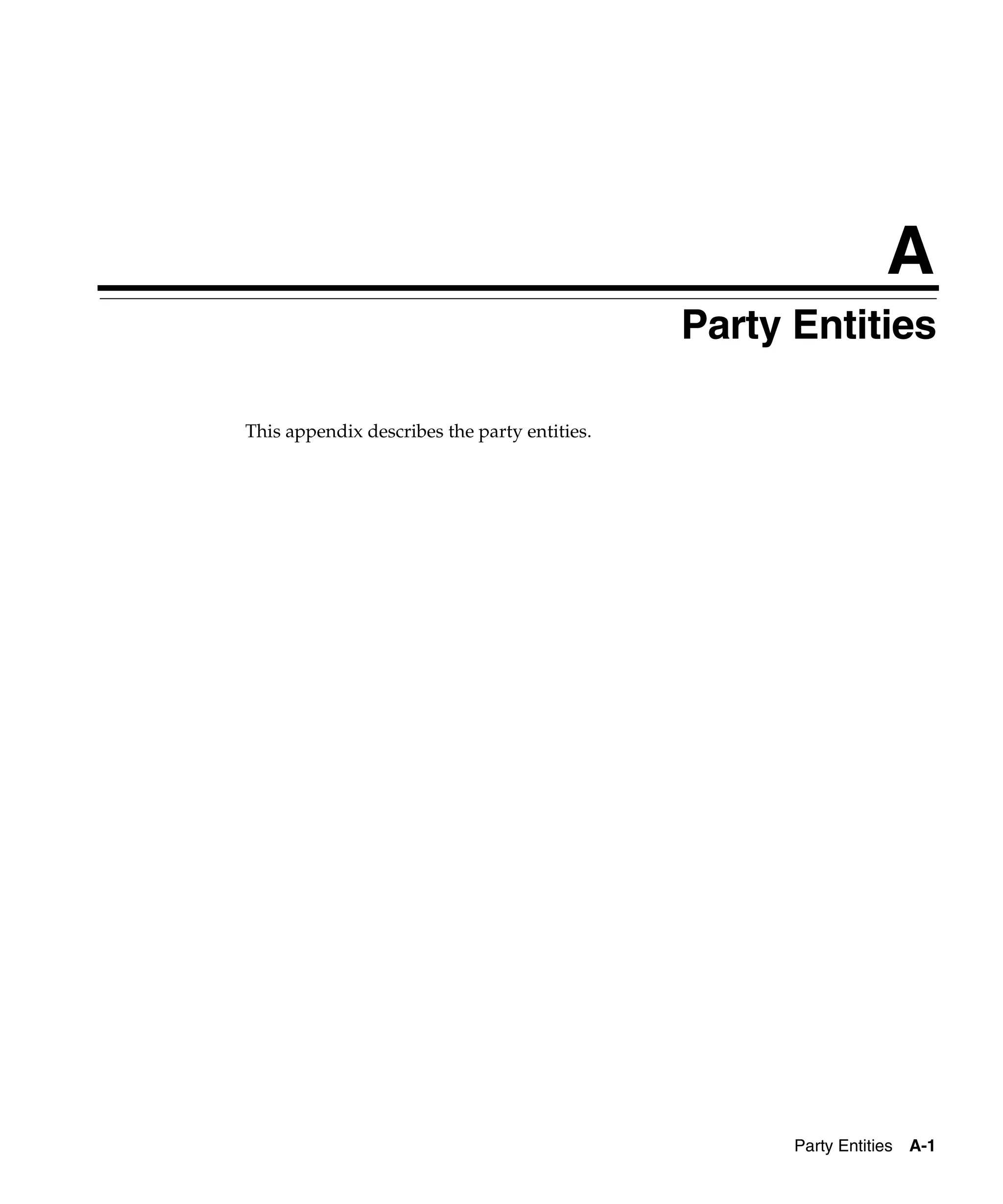 A
                                              Party Entities

This appendix describes the party entities.




                                                    Party Entities A-1
 