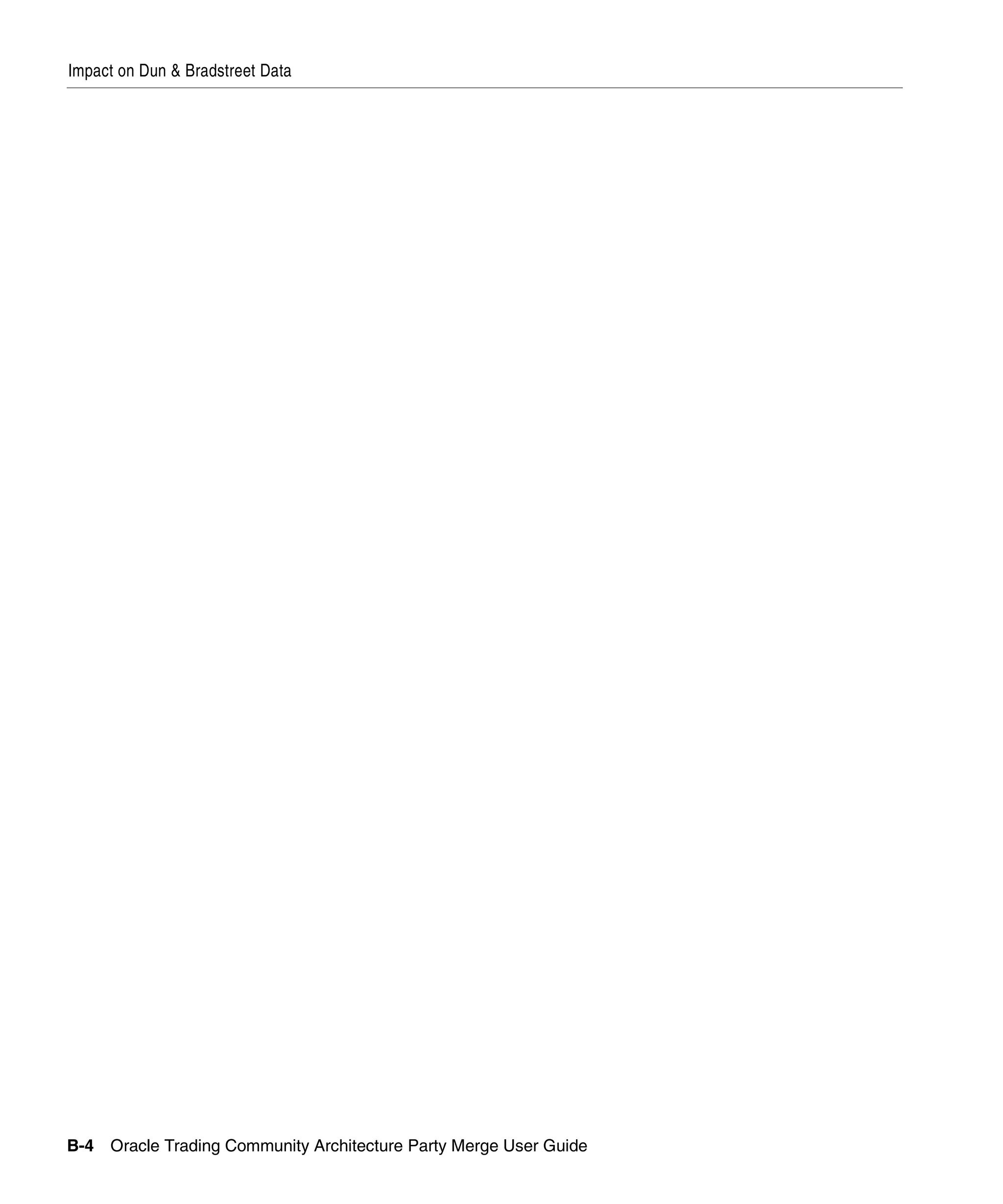 Impact on Dun & Bradstreet Data




B-4 Oracle Trading Community Architecture Party Merge User Guide
 