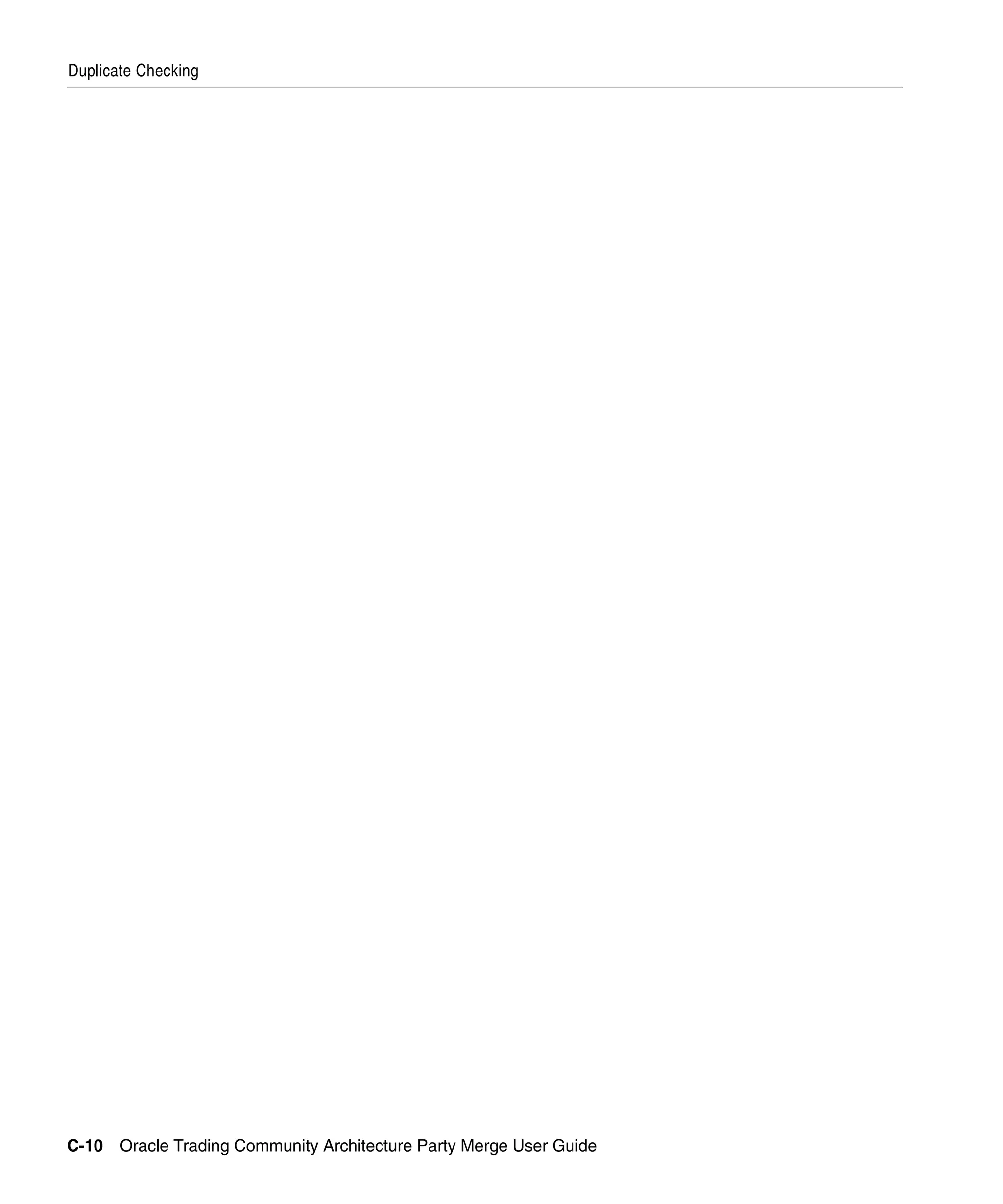 Duplicate Checking




C-10   Oracle Trading Community Architecture Party Merge User Guide
 