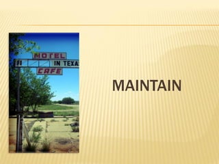 MAINTAIN
 