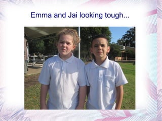 Emma and Jai looking tough...
 