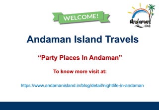 Andaman Island Travels
“Party Places In Andaman”
To know more visit at:
https://www.andamanisland.in/blog/detail/nightlife-in-andaman
 