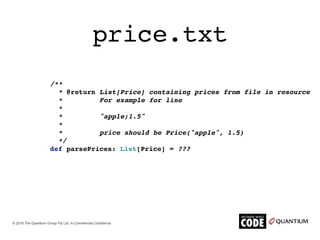price.txt
/**
* @return List[Price] containing prices from file in resource
* For example for line
*
* "apple;1.5"
*
* pri...