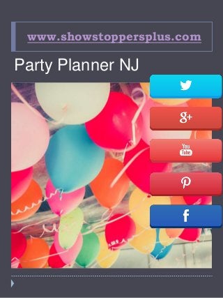 www.showstoppersplus.com
Party Planner NJ
 