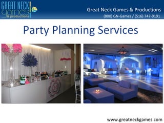 Great Neck Games & Productions
                  (800) GN-Games / (516) 747-9191


Party Planning Services




                    www.greatneckgames.com
 