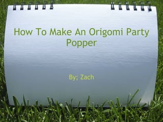 How To Make An Origomi Party Popper By; Zach 