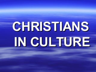 CHRISTIANS IN CULTURE 