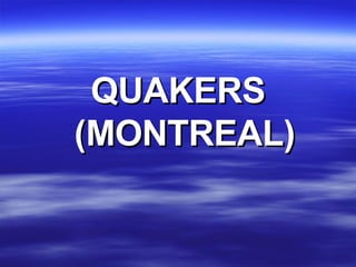 QUAKERS (MONTREAL) 