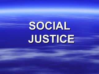 SOCIAL JUSTICE 