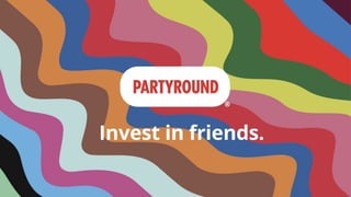 Pitch Deck Teardown: Party Round's $7M, er, party round deck