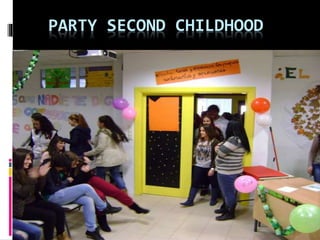 PARTY SECOND CHILDHOOD
 
