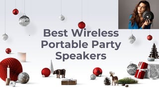 Best Wireless
Portable Party
Speakers
 