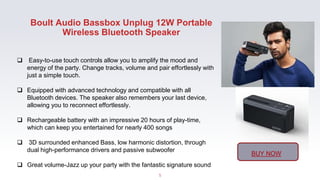 Boult Audio Bassbox Unplug 12W Portable
Wireless Bluetooth Speaker
5
 Easy-to-use touch controls allow you to amplify the...