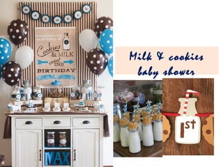 Milk & cookies
baby shower
 