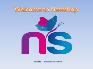 Website : WWW.NEWSHOP.IN
 