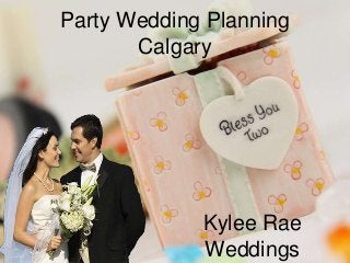 Party Wedding Planning
Calgary
Kylee Rae
Weddings
 
