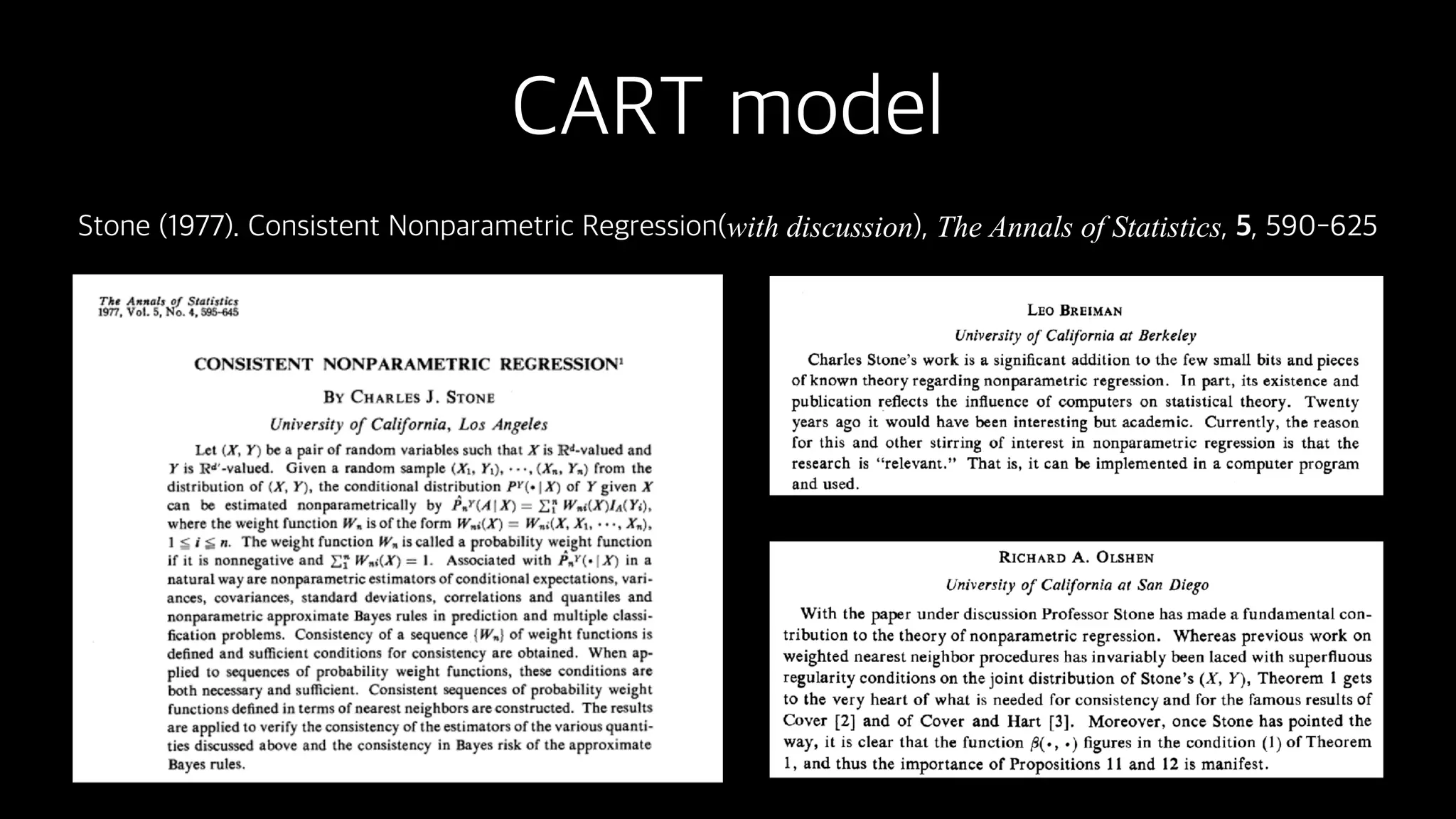 CART model
Stone (1977). Consistent Nonparametric Regression(with discussion), The Annals of Statistics, 5, 590-625
 