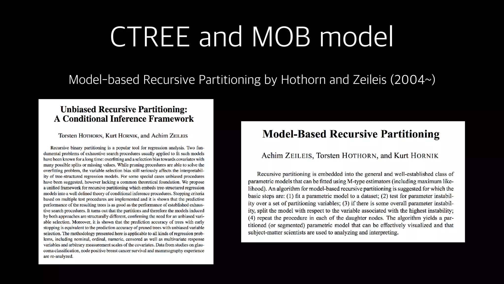 CTREE and MOB model
Model-based Recursive Partitioning by Hothorn and Zeileis (2004~)
 