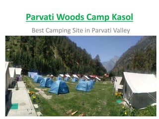 Parvati Woods Camp Kasol
Best Camping Site in Parvati Valley
 