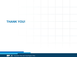 THANK YOU! Presentation Title, Arial 10.5pt Regular, White 
