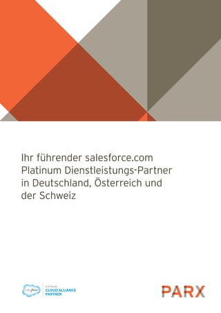 Ihr führender salesforce.com
Platinum Dienstleistungs-Partner
in Deutschland, Österreich und
der Schweiz
 