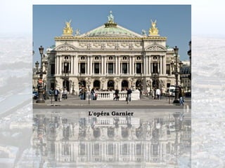 L'opéra Garnier
 