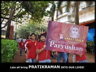 Lets all bring PRATIKRAMAN INTO OUR LIVES!