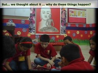 But… we thought about it … why do these things happen?