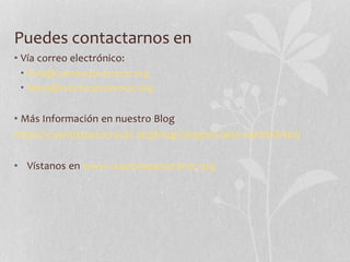 Puedes contactarnos en
• Vía correo electrónico:
• Hola@cuentosparacrecer.org
• Maria@cuentosparacrecer.org
• Más Información en nuestro Blog
https://cuentosparacrecer.org/blog/category/alta-sensibilidad/
• Vístanos en www.cuentosparacrecer.org
 