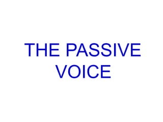 THE PASSIVE
VOICE

 