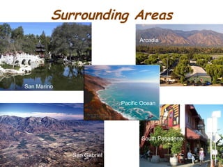 Surrounding Areas Arcadia San Marino South Pasadena San Gabriel Pacific Ocean 