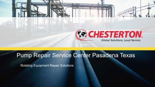 Pump Repair Service Center Pasadena Texas
Rotating Equipment Repair Solutions
 